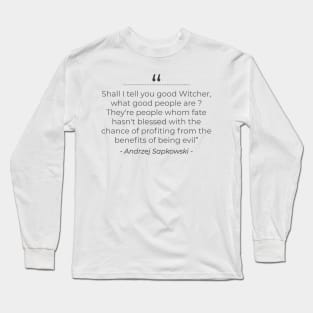 What good people are . . . the witcher Long Sleeve T-Shirt